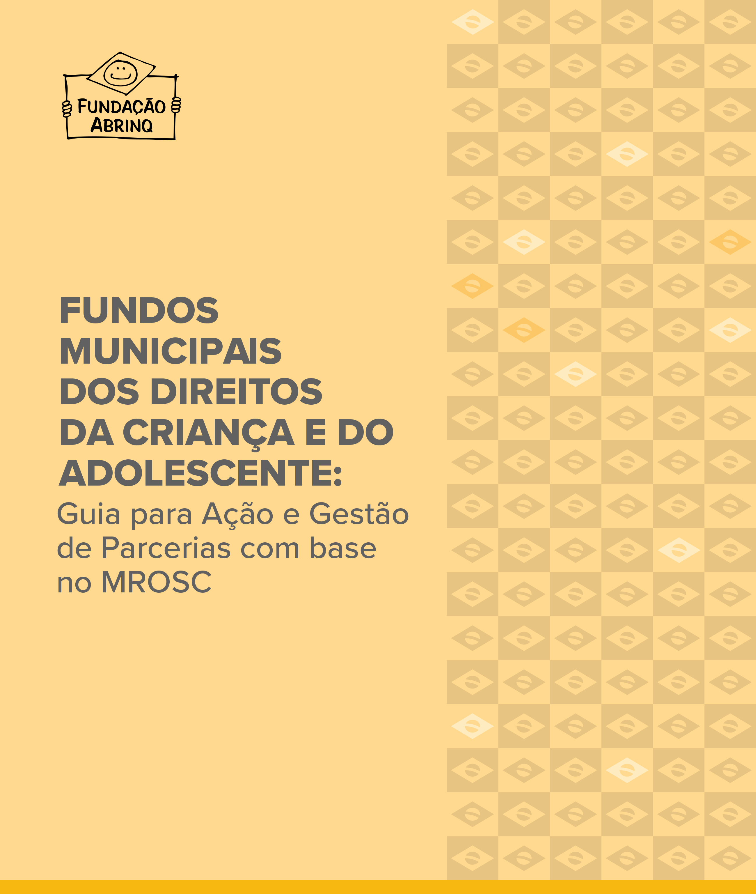 Fundos Municipais dos Direitos da Criança e do Adolescente: Guia para Ação e Gestão de Parcerias com base no MROSC