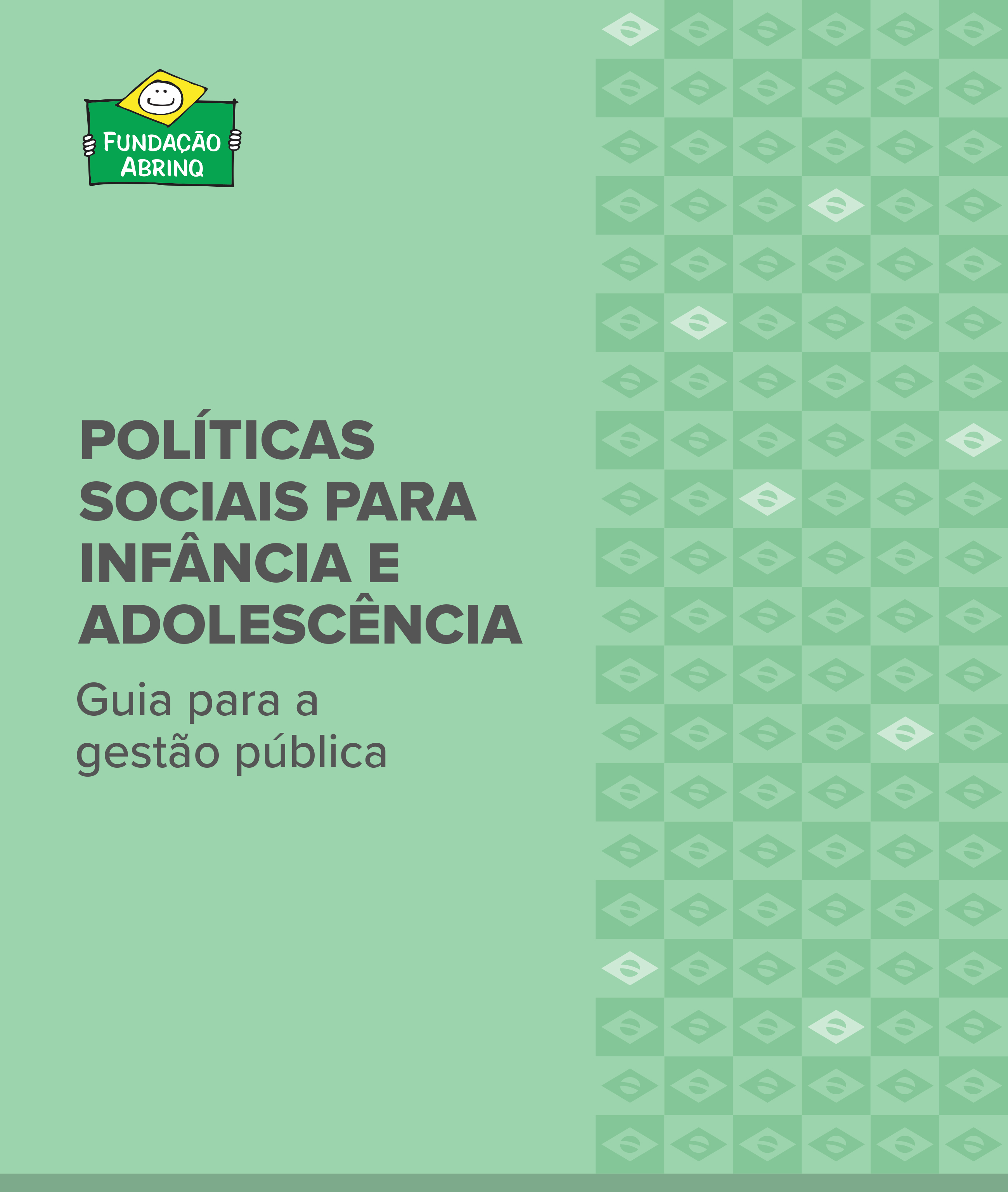 Políticas Sociais para Infância e Adolescência - Guia para a gestão pública
