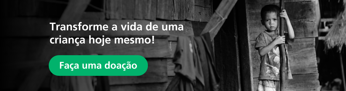 Transforme a vida de uma criança ainda hoje! Faça uma doação