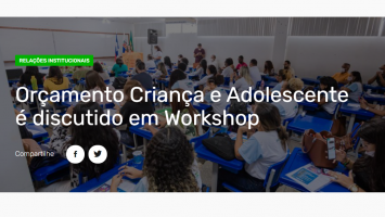 Orçamento Criança e Adolescente é discutido em Workshop