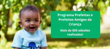 Programa Prefeitas e Prefeitos Amigos da Criança consolida presença em todas as regiões do Brasil