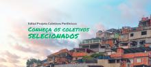 Resultado do edital 2025 do Projeto Coletivos Periféricos