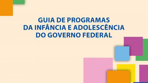 Guia de programas da infância e adolescência do Governo Federal - Gestão 2015-2018