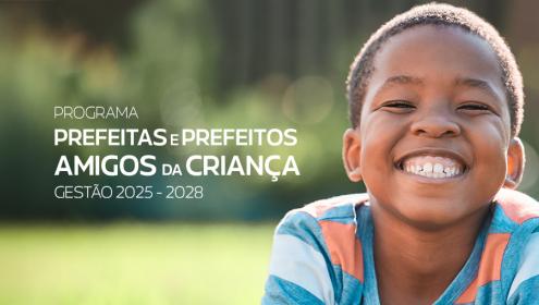 Mais de 500 prefeitos já aderiram ao Programa Prefeitas e Prefeitos Amigos da Criança