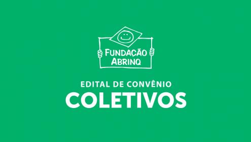 Logo da Fundação Abrinq e a frase "Edital de convênio Coletivos" embaixo