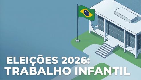Série eleições 2026: o que o próximo governo terá pela frente quando o assunto é trabalho infantil
