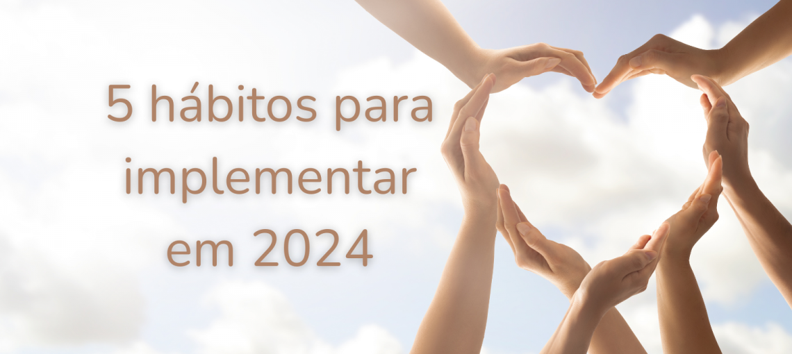 Veja 5 hábitos para uma vida mais positiva em 2024