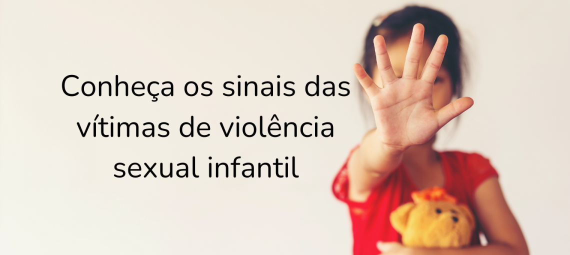 Saiba identificar os sinais de uma vítima de violência sexual infantil