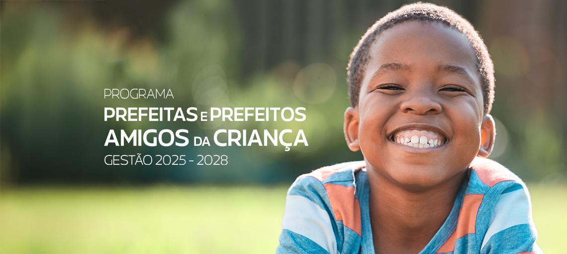 Mais de 500 prefeitos já aderiram ao Programa Prefeitas e Prefeitos Amigos da Criança