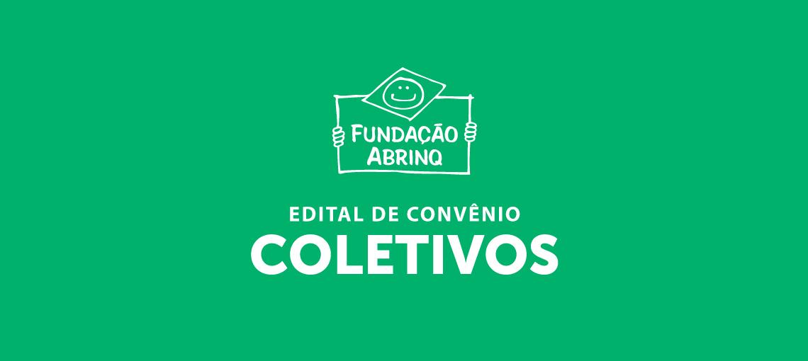 Logo da Fundação Abrinq e a frase "Edital de convênio Coletivos" embaixo