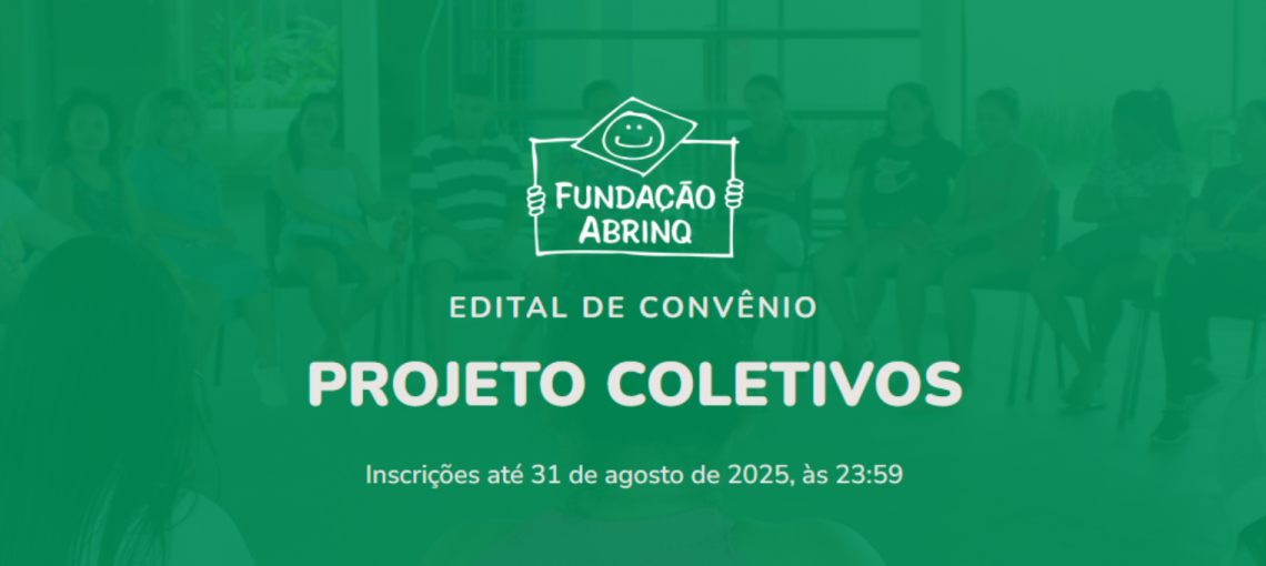 Logo da Fundação Abrinq e a frase "Edital de convênio Coletivos" embaixo
